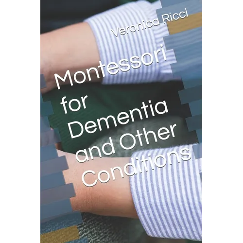 Montessori for Dementia and Other Conditions
