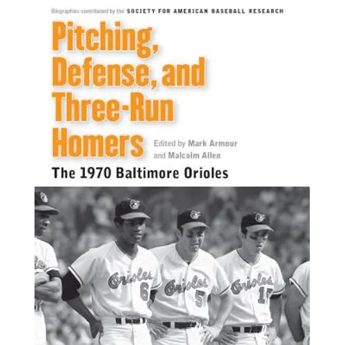 Pitching, Defense, and Three-Run Homers: The 1970 Baltimore Orioles