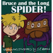 Bruce and the Long Spider