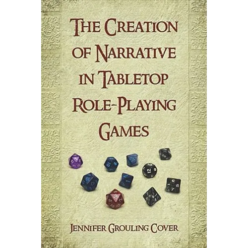 The Creation of Narrative in Tabletop Role-Playing Games