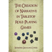 The Creation of Narrative in Tabletop Role-Playing Games