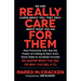 Really Care for Them: How Everyone Can Use the Power of Caring to Earn Trust, Grow Sales, and Increase Income. No Matter What You Sell or Who You Sell