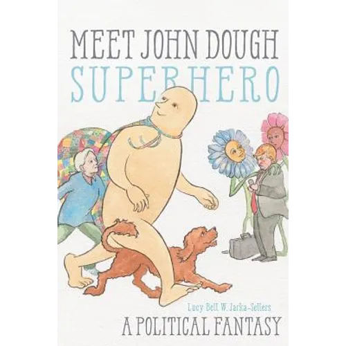 Meet John Dough, Superhero: A Political Fantasy