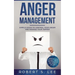 Anger Management: Simple Hacks to Control Your Anger and Manage Your Temper. Improve Your Overall Mood, Relationships and Quality of Life!
