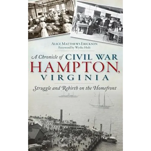 A Chronicle of Civil War Hampton, Virginia: Struggle and Rebirth on the Homefront