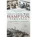 A Chronicle of Civil War Hampton, Virginia: Struggle and Rebirth on the Homefront