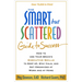 The Smart But Scattered Guide to Success: How to Use Your Brain's Executive Skills to Keep Up, Stay Calm, and Get Organized at Work and at Home