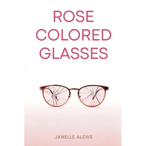 Rose Colored Glasses