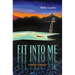 Fit Into Me: A Novel: A Memoir