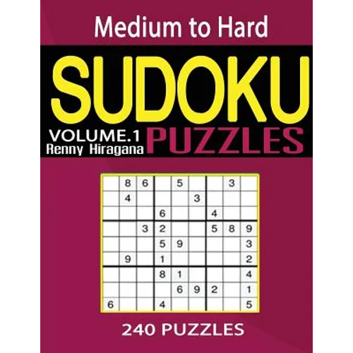 Sudoku: 240 Sudoku Puzzles (Sudoku Puzzle Book) (Medium to Hard sudoku puzzle books) (Volume 1)
