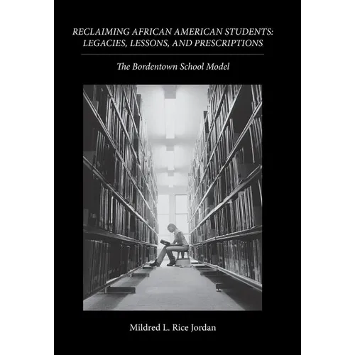 Reclaiming African American Students: Legacies, Lessons, and Prescriptions: The Bordentown School Model