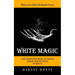 White Magic: Money and to Defeat the Negative Energy (The Complete Book of White Magic for Novices in Wicca)