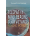 Telepathy, Mind Reading, Clairvoyance, and Other Psychic Powers