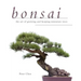Bonsai: The Art of Growing and Keeping Miniature Trees