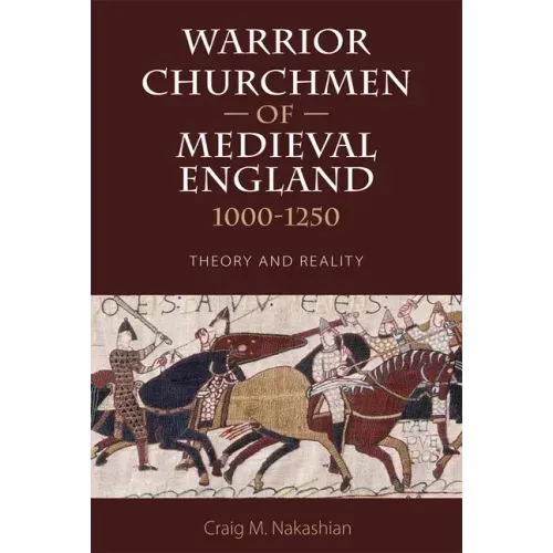 Warrior Churchmen of Medieval England, 1000-1250: Theory and Reality