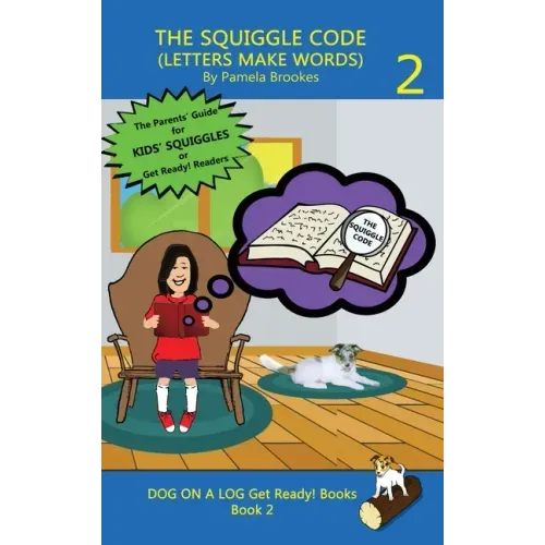 The Squiggle Code (Letters Make Words): Learn to Read: Simple, Fun, and Effective Activities for New or Struggling Readers Including Those with Dyslex