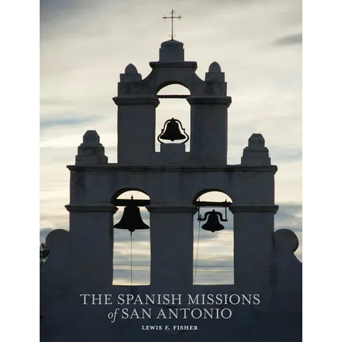The Spanish Missions of San Antonio