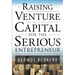 Raising Venture Capital for the Serious Entrepreneur