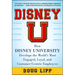 Disney U: How Disney University Develops the World's Most Engaged, Loyal, and Customer-Centric Employees
