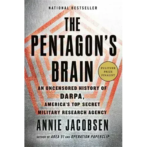 The Pentagon's Brain: An Uncensored History of Darpa, America's Top-Secret Military Research Agency