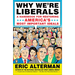 Why We're Liberals: A Handbook for Restoring America's Most Important Ideals
