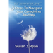 Our Journey of Love: 5 Steps to Navigate Your Care Giving Journey