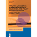 Applying Linguistics in Health Research, Education, and Policy: Bench to Bedside and Back Again