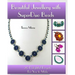 Beautiful Jewellery with SuperDuo Beads: 20 Delightful Projects for You to Make