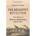 The Religious Revolution: The Birth of Modern Spirituality, 1848-1898
