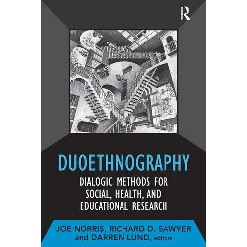 Duoethnography: Dialogic Methods for Social, Health, and Educational Research