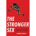 The Stronger Sex: What Science Tells Us about the Power of the Female Body