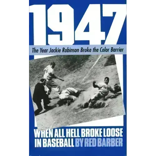 1947: When All Hell Broke Loose in Baseball