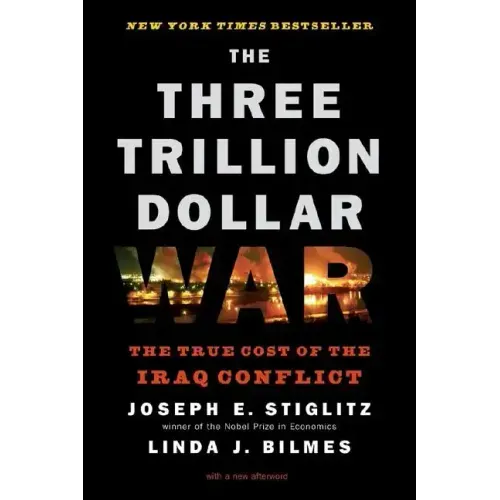 Three Trillion Dollar War: The True Cost of the Iraq Conflict