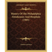 History Of The Philadelphia Almshouses And Hospitals (1905)