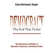 Democracy - The God That Failed: The Economics and Politics of Monarchy, Democracy and Natural Order