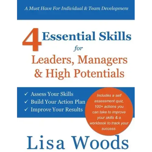 4 Essential Skills for Leaders, Managers & High Potentials: A Must Have For Individual & Team Development: Assess Your Skills, Build Your Action Plan,