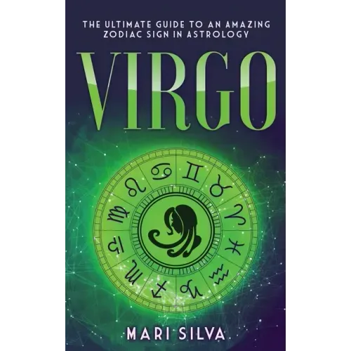 Virgo: The Ultimate Guide to an Amazing Zodiac Sign in Astrology