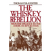 The Whiskey Rebellion: Frontier Epilogue to the American Revolution