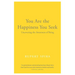 You Are the Happiness You Seek: Uncovering the Awareness of Being