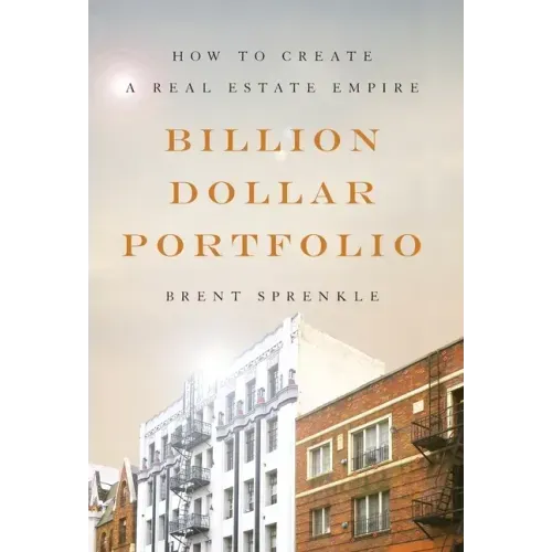 Billion Dollar Portfolio: How to Create a Real Estate Empire