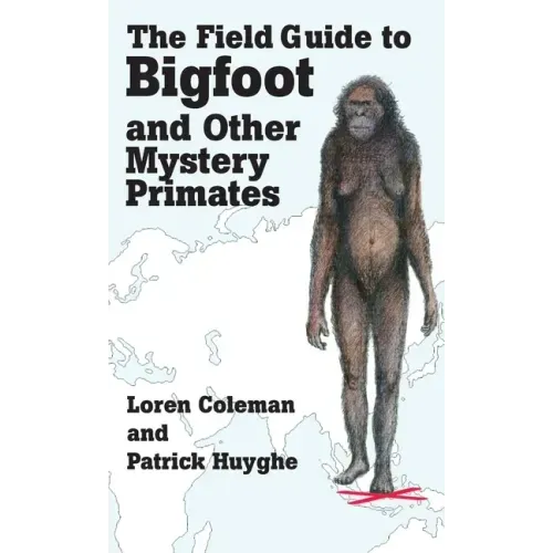 The Field Guide to Bigfoot and Other Mystery Primates