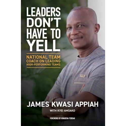 Leaders Don't Have to Yell: National Team Coach on Leading High-Performing Teams