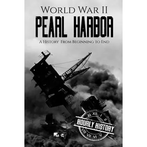 World War II Pearl Harbor: A History From Beginning to End