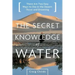 The Secret Knowledge of Water: Discovering the Essence of the American Desert