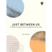 Just Between Us: A Couple's Guided Journal for Building the Life You Want