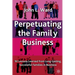 Perpetuating the Family Business: 50 Lessons Learned from Long Lasting, Successful Families in Business