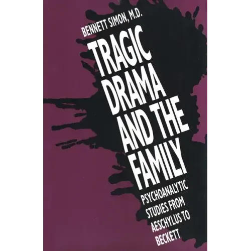 Tragic Drama and the Family: Psychoanalytic Studies from Aeschylus to Beckett
