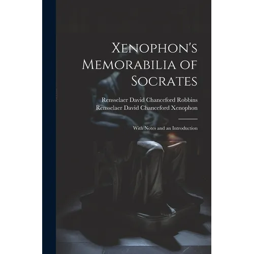 Xenophon's Memorabilia of Socrates: With Notes and an Introduction