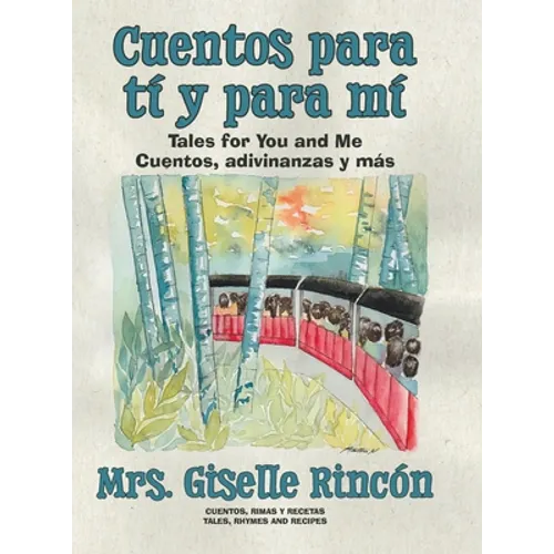 Cuentos para tí y para mí: Tales for You and Me; Cuentos, adivinanzas y más.