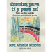 Cuentos para tí y para mí: Tales for You and Me; Cuentos, adivinanzas y más.